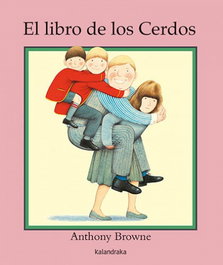 KALANDRAKA, El libro de los cerdos, Anthony Browne - Kalandraka