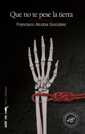 Que no te pese la tierra, Francisco Alcoba - EDAF EDITORIAL