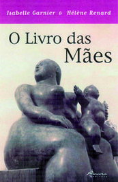 O LIVRO DAS MÃES, Isabelle Garnier, Hélène Renard - ANCORA EDITORA
