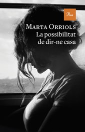 La possibilitat de dir-ne casa, Marta Orriols - PROA EDICIONS
