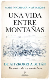 Una vida entre montañas, Martín Gabarain Astorqui - ALMUZARA EDITORIAL