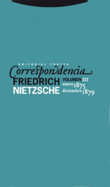 Correspondencia III (Enero 1875-Diciembre 1879), Friedrich Nietzsche - TROTTA EDITORIAL