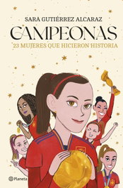 Campeonas, Sara Gutiérrez Alcaraz - PLANETA