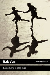 La espuma de los días, Boris Vian - ALIANZA
