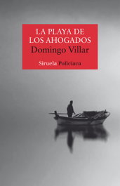 LA PLAYA DE LOS AHOGADOS, Domingo Villar - SIRUELA