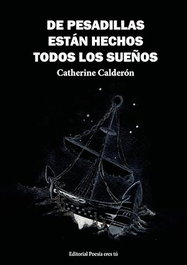De pesadillas están hechos todos los sueños, Catherine Calderón - Editorial Poesía Eres Tú
