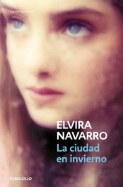 La Ciudad en Invierno, Elvira Navarro - DEBOLSILLO