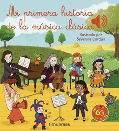 TIMUN MAS, Mi primera historia de la música clásica - Séverine Cordier