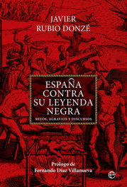 España contra su Leyenda Negra, Javier Rubio Donzé - LA ESFERA DE LOS LIBROS
