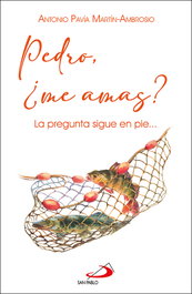 Pedro, ¿me amas?, Antonio Pavía Martín-Ambrosio - SAN PABLO EDITORIAL