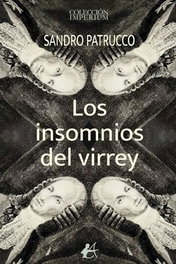Los insomnios del virrey, Sandro Patrucco - Editorial Adarve