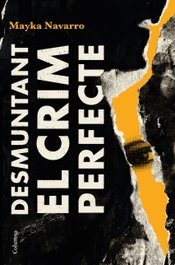 Desmuntant el crim perfecte, Mayka Navarro - COLUMNA EDICIONS