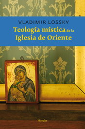 Teología mística de la iglesia de oriente, Vladimir Lossky - HERDER