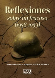 ECU, Reflexiones sobre un fracaso (1936-1939), Juan Bautista Manuel Galán Torres - ECU