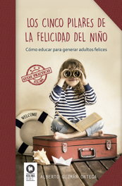 KOLIMA, Cinco pilares de la felicidad de un niño, Alberto Guzmán Ortega - KOLIMA