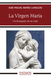 La Virgen María, José Miguel Ibáñez Langlois - RIALP