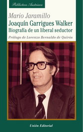 Joaquín Garrigues Walker. Biografía de un liberal seductor, Mario Jaramillo - UNION EDITORIAL