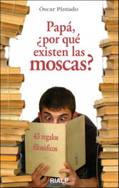 Papá, ¿por qué existen las moscas?, Oscar Pintado Fernández - RIALP