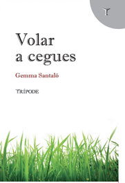 Volar a cegues, Gemma Santaló - TRIPODE