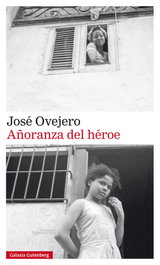 Añoranza del héroe, José Ovejero - GALAXIA GUTENBERG