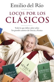 Locos por los clásicos, Emilio del Río - ESPASA CALPE