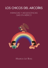 Los chicos del arcoíris. Infancias y adolescencias gais en México, Mauricio List Reyes - UNIVERSITAT LLEIDA