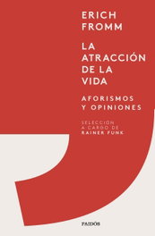 La atracción de la vida, Erich Fromm - PAIDOS