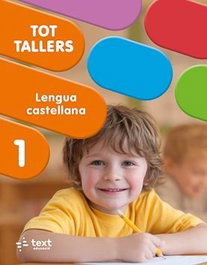 TEXT EDUCACIO, Tot Tallers. Lengua castellana 1 - lletra impremta, Anna Canyelles - TEXT EDUCACIO