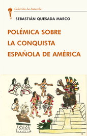 Polémica sobre la conquista española de América, Sebastián Quesada Marco - UNION EDITORIAL