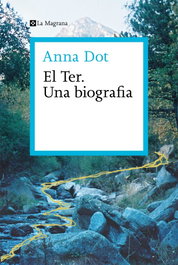 LA MAGRANA, El Ter. Una biografía, Anna Dot - LA MAGRANA