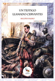 Un testigo llamado Cervantes, Begoña Valero - SARGANTANA EDITORIAL