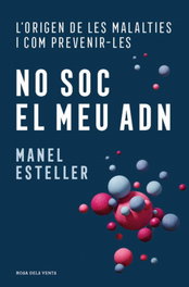 No soc el meu ADN, Manel Esteller - ROSA DELS VENTS