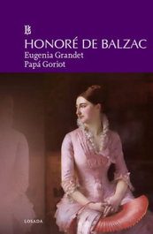 Eugenia Grandet. Papá Goriot, Honoré de Balzac - LOSADA