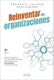Reinventar las organizaciones, Frederic Laloux - ARPA EDITORES