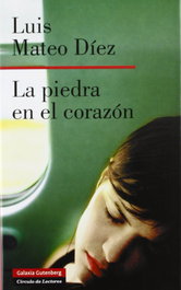 GALAXIA GUTENBERG, La piedra en el corazón, Luis Mateo Díez - GALAXIA GUTENBERG