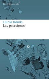 Las posesiones, Llucia Ramis - LIBROS DEL ASTEROIDE