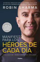 Manifiesto para los héroes de cada día, Robin Sharma - GRIJALBO