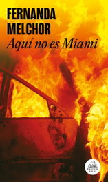 Aquí no es Miami, Fernanda Melchor - Random House