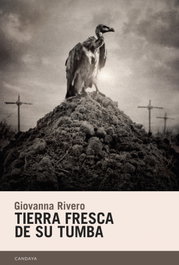 Tierra fresca de su tumba, Giovanna Rivero - CANDAYA