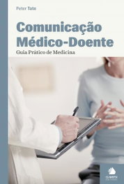 ComunicaÇao Médico-Doente - Guia Prático de Medicina, Peter Tate - CLIMEPSI EDITORES