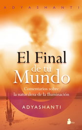 El final de tu mundo, Adyashanti - SIRIO EDITORIAL