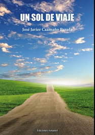 Un sol de viaje, José Javier Caamaño Parada - Ediciones Amanuel