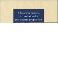 ARANZADI, JUBILACIÓN PRIVADA DE PROFESIONALES POR CUENTA PROPIA Y SU CONTRASTE CON LA PENSIÓN DE JUBILACIÓN DEL RETA, Javier Fernández Orrico