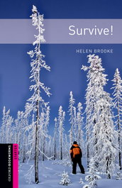 Oxford Bookworms. Starter: Survive! Edition 08, Helen Brooke - OXFORD UNIVERSITY PRESS