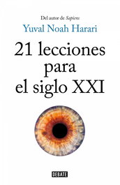 21 Lecciones para el siglo XXI, Yuval Noah Harari - DEBATE