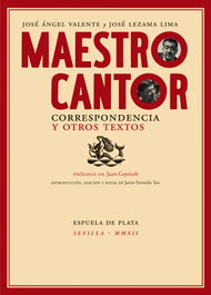 Maestro cantor. Correspondencia y otros textos, José Lezama Lima, José Ángel Valente - ESPUELA DE PLATA
