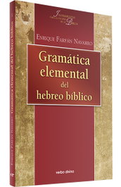 Gramática elemental hebreo bíblico, Enrique Farfan Navarro - VERBO DIVINO