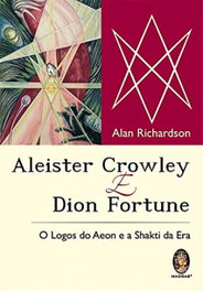 Aleister Crowley e Dion Fortune, Alan Richardson - MADRAS EDITORA