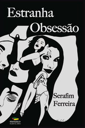 Estranha Obsessão, Serafim Ferreira - Mosaico de Palavras Editora