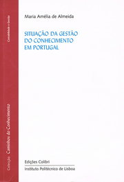 SITUAÇÃO DA GESTÃO DO CONHECIMENTO EM PORTUGAL, Maria Amélia de Almeida - EDIÇOES COLIBRI